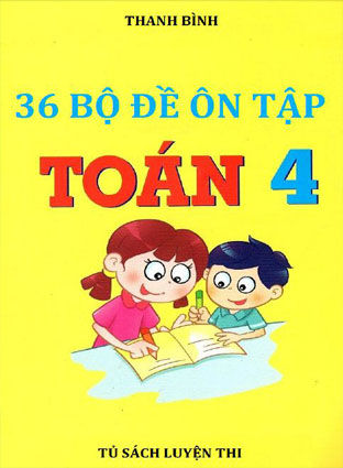 36 bộ đề ôn tập toán lớp 4