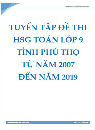 Tuyển tập đề thi học sinh giỏi toán lớp 9 tỉnh Phú Thọ