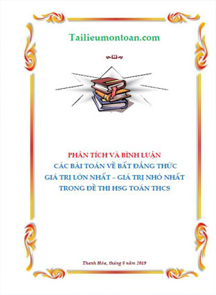 Phân tích và bình luận các bài toán bất đẳng thức và cực trị trong đề thi HSG toán THCS (bản word và đầy đủ ở phần tính phí)