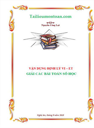 VẬN DỤNG ĐỊNH LÝ VI – ET GIẢI CÁC BÀI TOÁN SỐ HỌC (bản word ở phần mất phí)