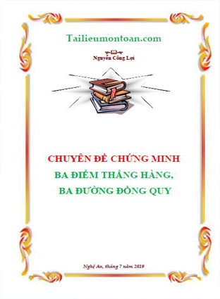 Chuyên đề chứng minh ba điểm thẳng hàng, ba điểm đồng quy (file word đầy đủ ở phần mất phí)
