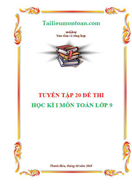 Tuyên tâp 20 đề thi học kì 1 môn toán lớp 9 (file word ở phần mất phí)