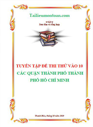 Tuyển tập đề thi thử vào lớp 10 Thành Phố Hồ Chí Minh