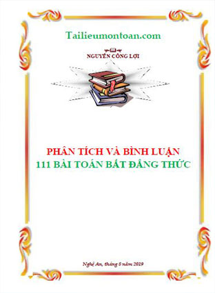 Phân tích và giải 111 bài toán bất đẳng thức đặc sắc(file word và đầy đủ ở phần mất phí)
