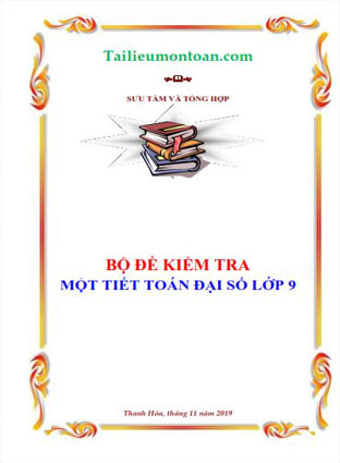 Bộ đề kiểm tra một tiết  đại số toán 9 (bản word ở phần mất phí)