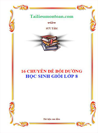 16 chuyên đề bồi dưỡng học sinh giỏi toán lớp 8