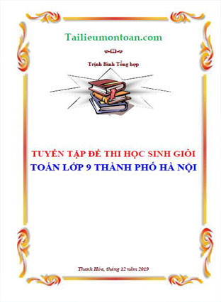 Tuyển tập đề thi học sinh giỏi toán lớp 9 thành phố Hà Nội (file word phần mất phí)