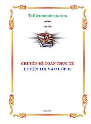 Chuyên đề toán thực tế luyện thi vào lớp 10
