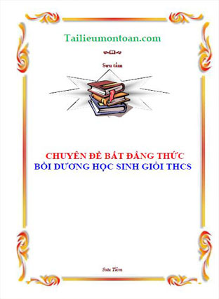 Chuyên đề bất đẳng thức bồi dưỡng học sinh giỏi toán THCS