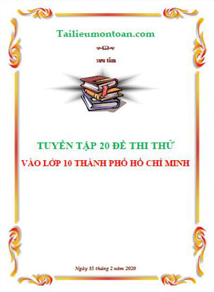 Bộ 20 đề thi thử vào lớp 10 thành phố Hồ Chí Minh