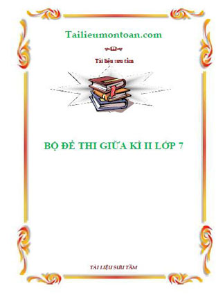 Bộ đề thi giữa kì 2 lớp 7