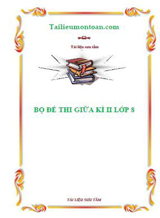 Bộ đề thi giữa kì 2 môn toán lớp 8