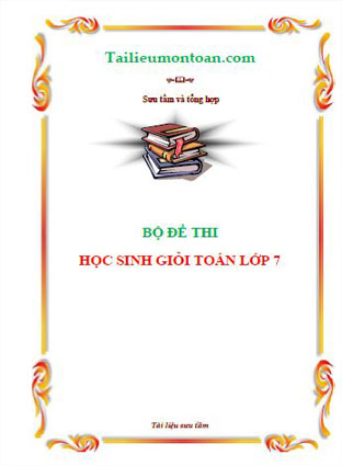 Bộ đề thi học sinh giỏi toán lớp 7