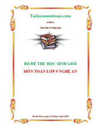 Bộ đề thi học sinh giỏi toán lớp 9 tỉnh Nghệ An