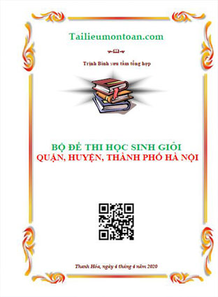 Bộ đề thi học sinh giỏi lớp 9quận, huyện Thành phố Hà Nội