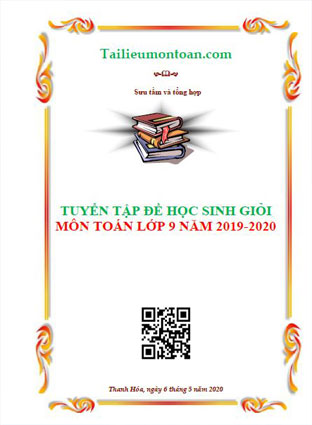 Tuyển tập đề thi học sinh giỏi toán 9 năm học 2019-2020