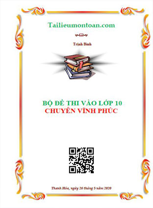 Bộ đề thi toán vào lớp 10 chuyên Vĩnh Phúc