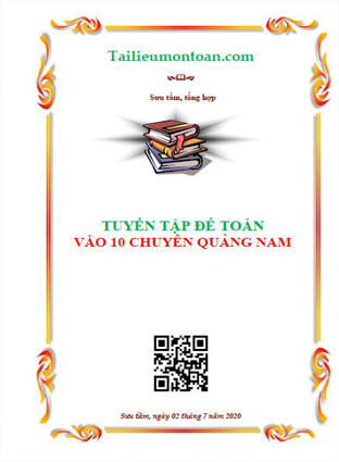 Tuyển tập đề toán vào lớp 10 chuyên Quảng Nam