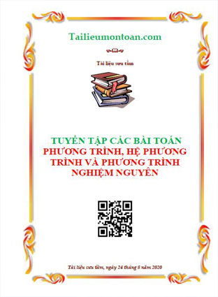Tuyển tập các bài toán phương trình, hệ phương trình, phương trình nghiệm nguyên