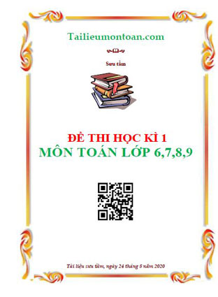 Bộ đề thi kiểm tra học kì 1 môn toán lớp 6,7,8,9