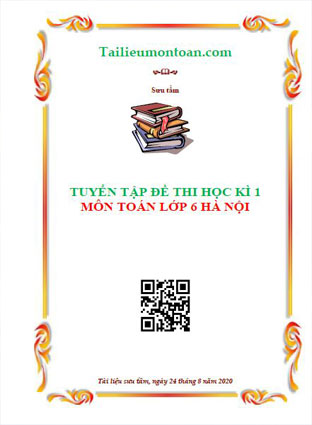 Tuyển tập đề thi học kì 1 môn toán lớp 6 Hà Nội