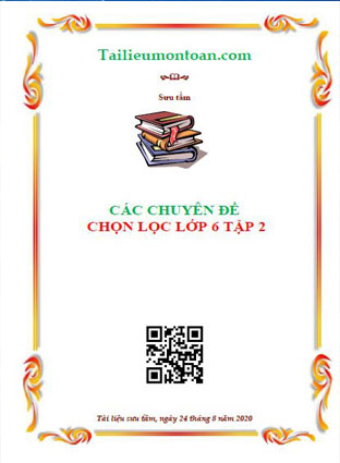Tuyển chọn các chuyên đề chọn lọc lớp 6 tập 2