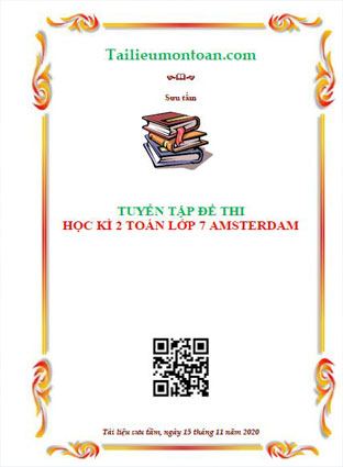 Tuyển tập đề thi học kì 2 môn toán lớp 7 trường Amsterdam