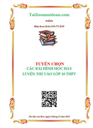 Tuyển chọn các bài toán hình học hay luyện thi vào lớp 10 THPT