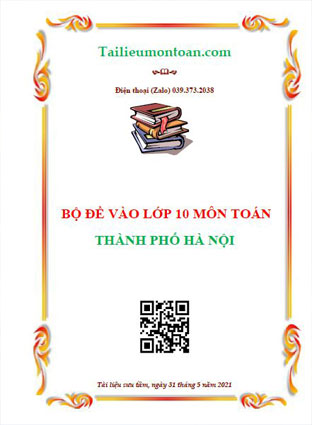 Tuyển tập đề thi vào lớp 10 thành phố Hà Nội qua các năm